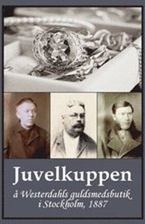 Juvelkuppen : å Westerdahls guldsmedsbutik i Stockholm, 1887