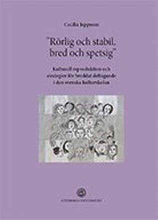Rörlig och stabil, bred och spetsig" : kulturell reproduktion och strategier för breddat deltagande i den svenska kulturskolan