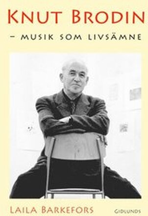 Knut Brodin : musik som livsämne