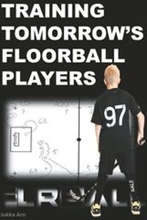 Training tomorrow's floorball players : new and challenging floorball drill