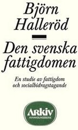 Den svenska fattigdomen : en studie av fattigdom och socialbidragstagande