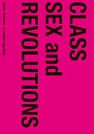 Class, sex and revolutions : Göran Therborn - a critical appraisal