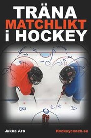 Träna Matchlikt i Hockey
