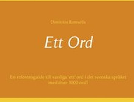 Ett Ord: En referensguide till vanliga 'ett' ord i det svenska språket med över 3000 ord!
