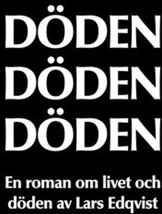 DÖDEN DÖDEN DÖDEN: En roman om livet och döden