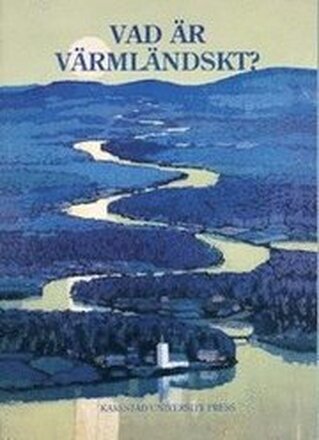 Vad är värmländskt?: Mångvetenskapliga studier i den regionala identiteten