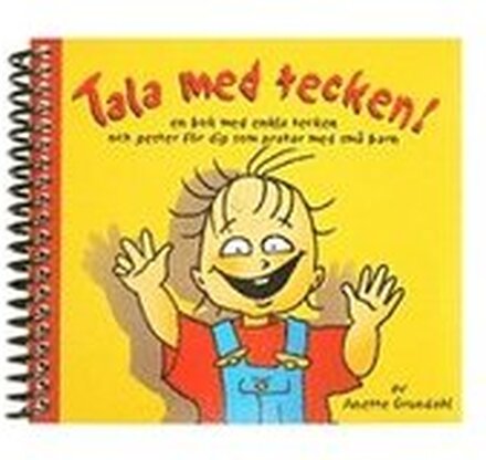 Tala med tecken! : en bok med enkla tecken och gester för dig som pratar med små barn