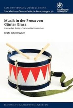 Musik in der prosa von Günter Grass : intermediale Bezüge -Transmediale Perspektiven