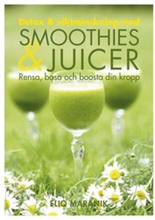 Detox & viktminskning med smoothies & juicer : rensa, basa och boosta din kropp