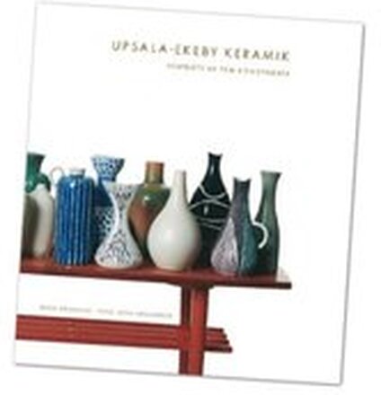 Upsala-Ekeby keramik : porträtt av fem konstnärer