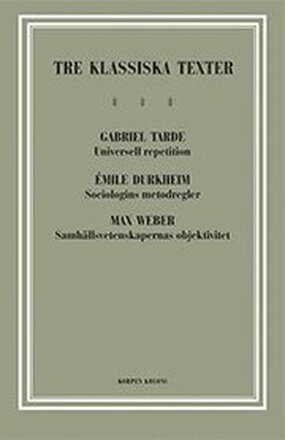 Tre klassiska texter : Tarde, Durkheim, Weber