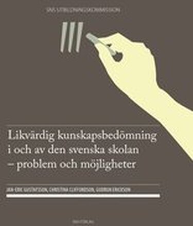 Likvärdig kunskapsbedömning i och av den svenska skolan : problem och möjligheter