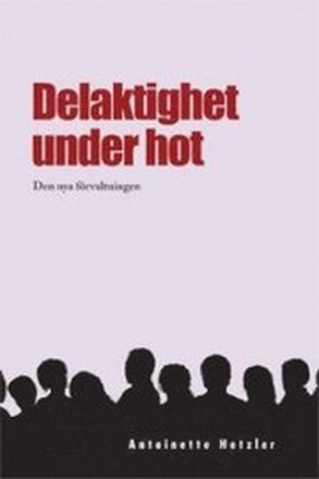 Delaktighet under hot : den nya förvaltningen