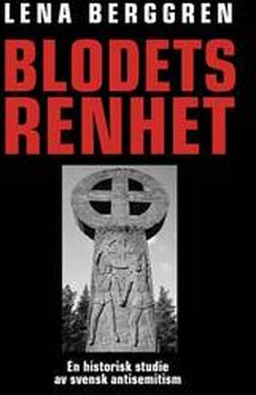 Blodets renhet : en historisk studie av svensk antisemitism