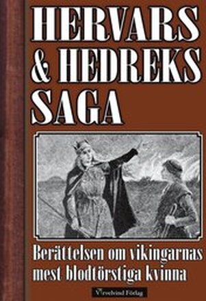 Hervars och Hedreks saga - Berättelsen om vikingarnas mest blodtörstiga kvinna