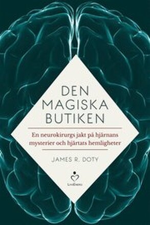 Den magiska butiken - en neurokirurgs jakt på hjärnans mysterier och hjärta :