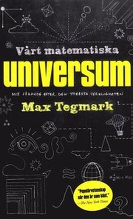 Vårt matematiska universum : mitt sökande efter den yttersta verkligheten