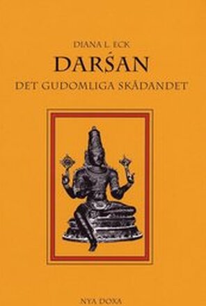 Darsán : Det gudomliga skådandet - En introduktion till hinduisk ikonografi