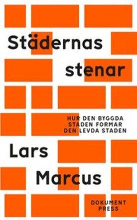 Städernas stenar - Hur den byggda staden formar den levda staden