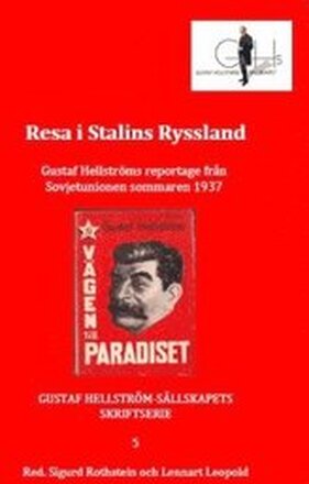 Resa i Stalins Ryssland : Gustaf Hellströms reportage från Sovjetunionen sommaren 1937