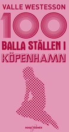 100 balla ställen i Köpenhamn