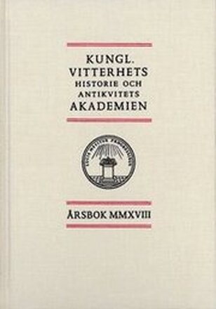 Kungl. Vitterhets historie och antikvitets akademien årsbok. 2018