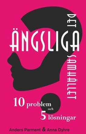 Det ängsliga samhället - 10 problem och 5 lösningar