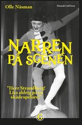 Narren på scenen : Herr Strandberg! Lita aldrig på en skådespelare!