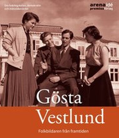 Gösta Vestlund : folkbildaren från framtiden