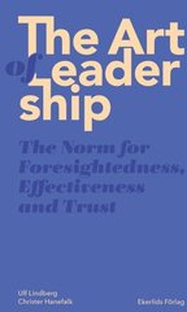 The Art of Leadership - The Norm for Foresightedness, Effectiviness and Trust