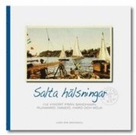 Salta hälsningar : 112 vykort från Sandhamn, Runmarö, Nämdö, Harö och Möja