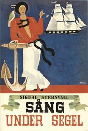 Sång under segel : sjömansvisor, ballader, berättande rimkväden, gångspelslåtar och halartrallar, shanties och ditties