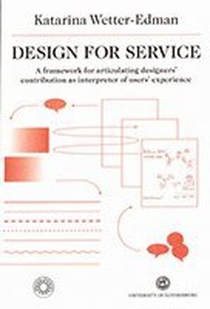 Design for Service: A framework for articulating designers" contribution as interpreter of users" experience