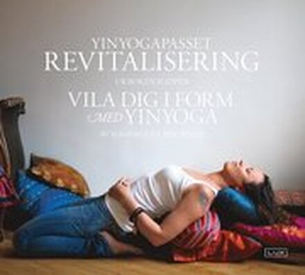 Yinyogapasset Revitalisering : ur boken & appen Vila dig i form med Yinyoga