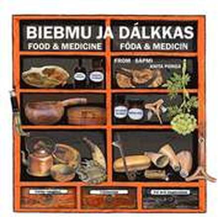 Biebmu ja dálkkas / Food & Medicine / Föda & medicin : from Sápmi