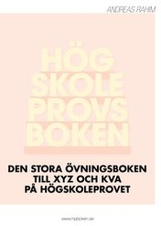 Högskoleprovsboken : den stora övningsboken till XYZ och KVA på högskoleprovet