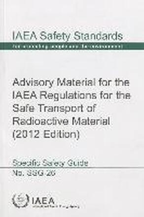 Advisory material for the IAEA Regulations for the Safe Transport of Radioactive Material