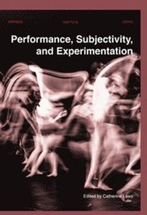 Performance, Subjectivity, and Experimentation