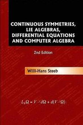 Continuous Symmetries, Lie Algebras, Differential Equations And Computer Algebra (2nd Edition)
