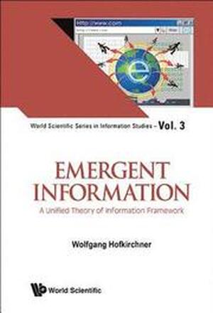 Emergent Information: A Unified Theory Of Information Framework