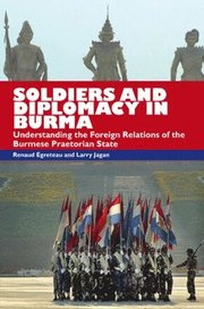 Soldiers and Diplomacy in Burma