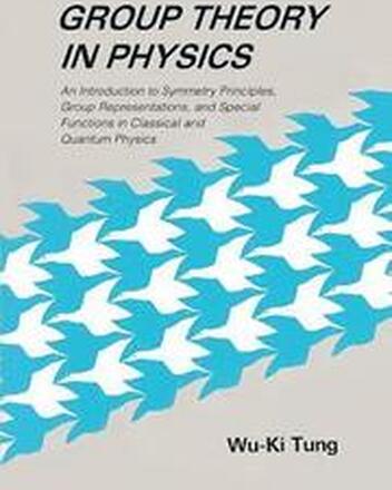 Group Theory In Physics: An Introduction To Symmetry Principles, Group Representations, And Special Functions In Classical And Quantum Physics