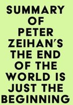 Summary of Peter Zeihan's The End of the World is Just the Beginning