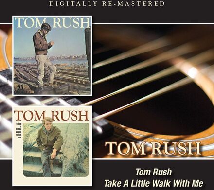 Rush Tom: Tom Rush + Take A Little Walk With Me