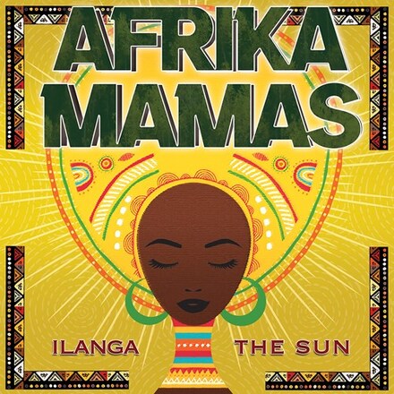 Afrika Mamas: Ilanga (The Sun)