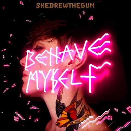 She Drew The Gun: Behave Myself