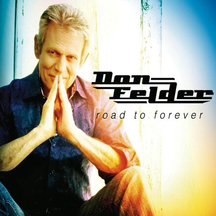 Felder Don: Road to forever 2012
