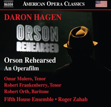 Hagen Daron: Orson Rehearsed - An Operafilm
