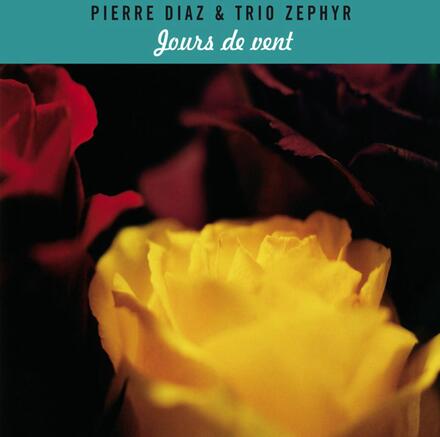 Pierre Diaz & Trio Zephyr: Jours De Vent