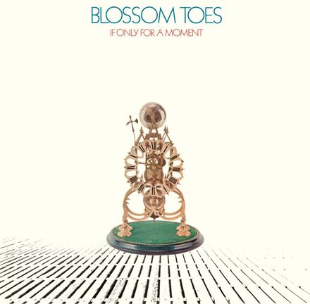 Blossom Toes: If Only For A Moment